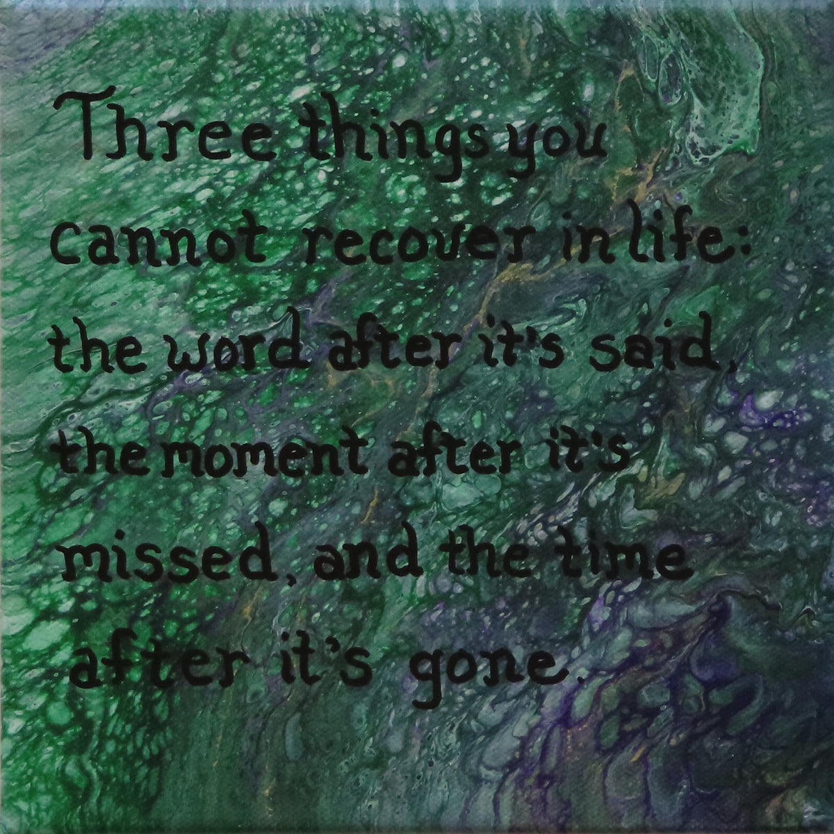 8x8" canvas with liquid art acrylic and inspirational quote. Colors are multiple greens with purple and gold accents